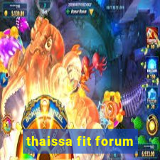 thaissa fit forum